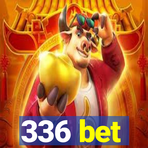 336 bet